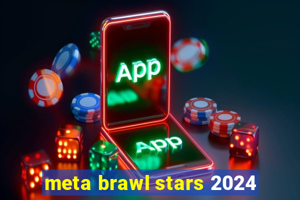 meta brawl stars 2024